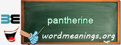 WordMeaning blackboard for pantherine